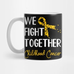 Childhood Cancer Awareness We Fight Mug